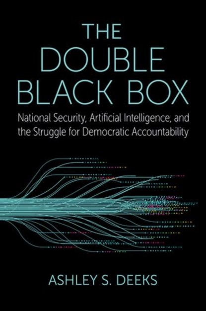 The Double Black Box, Ashley S. (Class of 1948 Professor of Scholarly Research in Law Deeks - Gebonden - 9780197520901