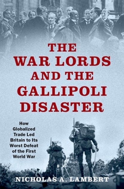 The War Lords and the Gallipoli Disaster, Nicholas A. (independent scholar Lambert - Gebonden - 9780197545201