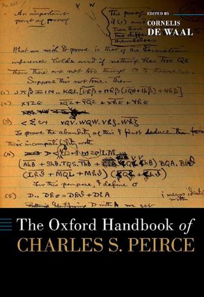 The Oxford Handbook of Charles S. Peirce, CORNELIS (PROFESSOR OF PHILOSOPHY,  Professor of Philosophy, Indiana University Indianapolis) de Waal - Gebonden - 9780197548561