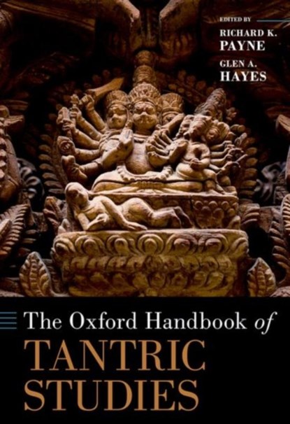 The Oxford Handbook of Tantric Studies, Richard K. (Professor Emeritus Payne ; Glen A. (Professor Emeritus Hayes - Gebonden - 9780197549889