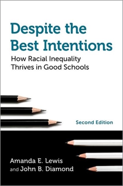 Despite the Best Intentions, Amanda E. (Distinguished Professor of Black Studies and Sociology Lewis ; John B. (Ford Foundation Professor of Sociology and Education Policy Diamond - Paperback - 9780197557075