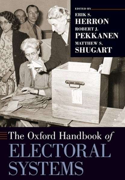 The Oxford Handbook of Electoral Systems, Erik S. (Eberly Family Distinguished Professor of Political Science Herron ; Robert J. (Professor in the Henry M. Jackson School of International Studies Pekkanen ; Matthew S. (Distinguished Professor of Political Science Shugart - Paperback - 9780197564714