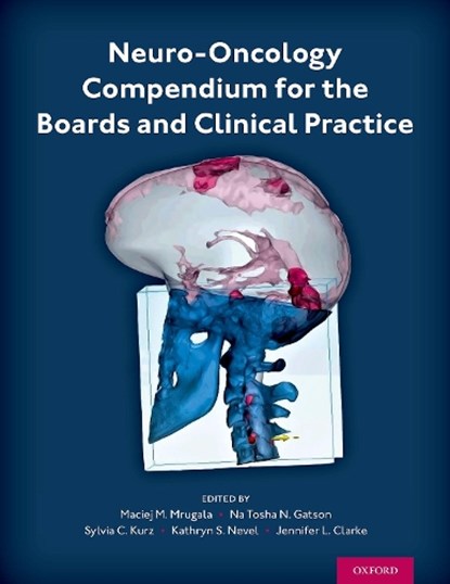 Neuro-Oncology Compendium for the Boards and Clinical Practice, Maciej M. Mrugala ; Na Tosha Gatson ; Jennifer L. Clarke ; Sylvia C. Kurz ; Kathryn S. Nevel - Paperback - 9780197573778