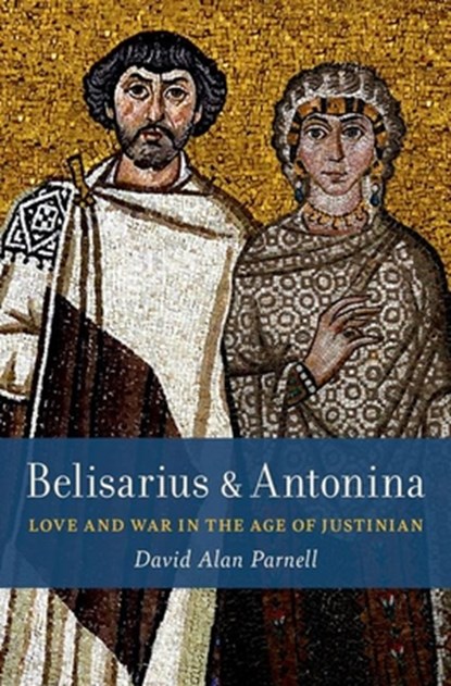 Belisarius & Antonina, David Alan (Associate Professor of History Parnell - Gebonden - 9780197574706
