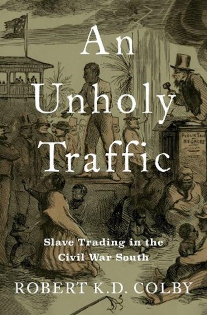 An Unholy Traffic, Robert K.D. (Assistant Professor of History Colby - Gebonden - 9780197578261
