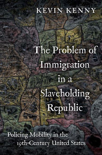 The Problem of Immigration in a Slaveholding Republic, Kevin (Glucksman Professor of History and Director of Glucksman Ireland House Kenny - Gebonden - 9780197580080