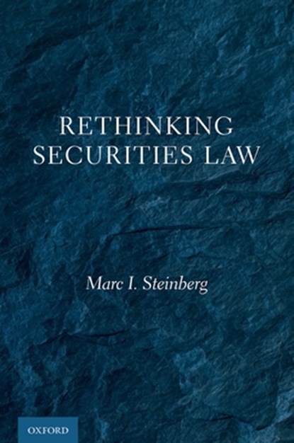 Rethinking Securities Law, MARC I. (RUPERT AND LILLIAN CHAIR IN LAW AND PROFESSOR OF LAW,  Rupert and Lillian Chair in Law and Professor of Law, Southern Methodist University (SMU)) Steinberg - Gebonden - 9780197583142
