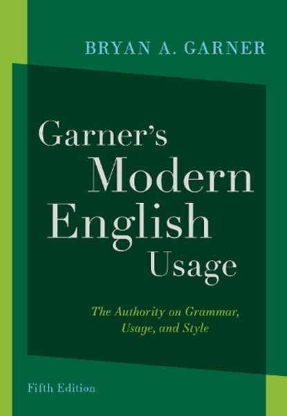 Garner's Modern English Usage, BRYAN A. (DISTINGUISHED RESEARCH PROFESSOR OF LAW,  Distinguished Research Professor of Law, Southern Methodist University and President, Law Prose Inc.) Garner - Gebonden - 9780197599020