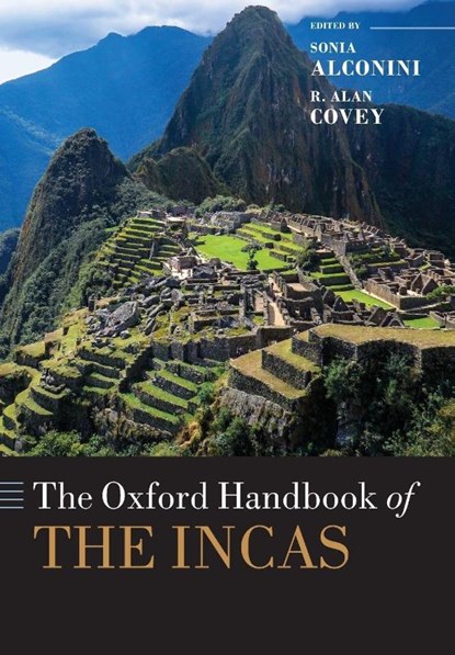 The Oxford Handbook of the Incas, Sonia (David A. Harrison III Professor of Archaeology Alconini ; R. Alan (Professor of Anthropology Covey - Paperback - 9780197603260
