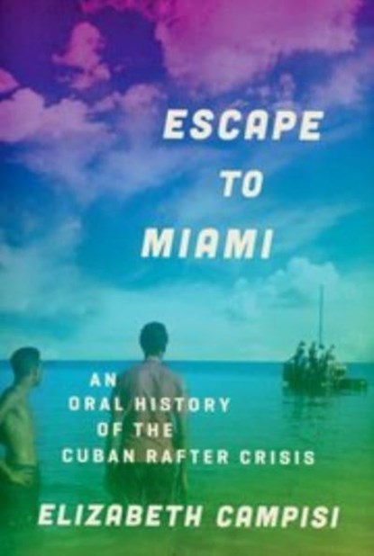 Escape to Miami, ELIZABETH (ANTHROPOLOGIST,  Albany, NY, Anthropologist, Albany, NY) Campisi - Paperback - 9780197604380