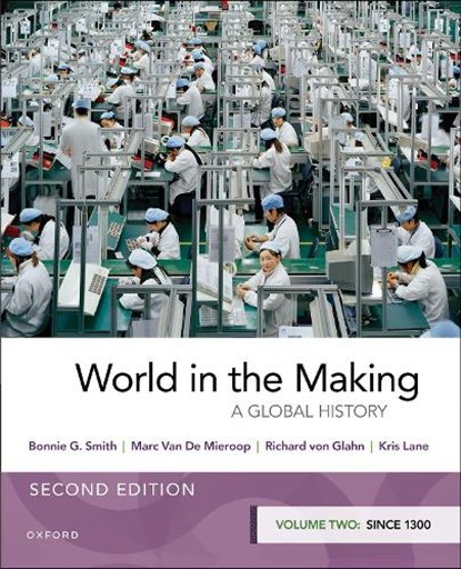 World in the Making, BONNIE G. (RUTGERS UNIVERSITY) SMITH ; MARC (COLUMBIA UNIVERSITY) VAN DE MIEROOP ; RICHARD (UNIVERSITY OF CALIFORNIA,  Los Angeles) von Glahn ; Kris (Tulane University) Lane - Paperback - 9780197608364