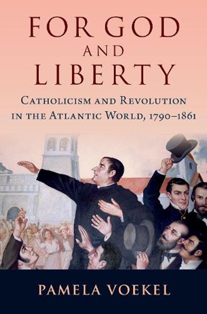 For God and Liberty, PAMELA (ASSOCIATE PROFESSOR OF HISTORY AND LATIN AMERICAN,  Latino, and Caribbean Studies, Associate Professor of History and Latin American, Latino, and Caribbean Studies, Dartmouth College) Voekel - Gebonden - 9780197610190