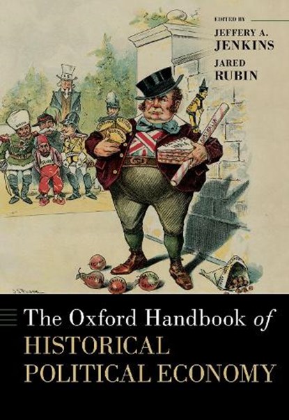 The Oxford Handbook of Historical Political Economy, JEFFERY A. (,  University of Southern California) Jenkins ; Jared (, Chapman University) Rubin - Gebonden - 9780197618608