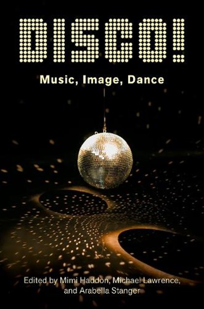 DISCO!, Mimi (Associate Professor of Music Haddon ; Michael (Reader in Film Studies Lawrence ; Arabella (Associate Professor of Drama Stanger - Paperback - 9780197620847