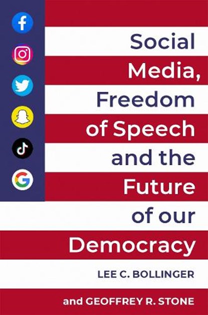 Social Media, Freedom of Speech, and the Future of our Democracy, Lee C. (President Bollinger ; Geoffrey R. (Edward H. Levi Distinguished Service Professor Stone - Paperback - 9780197621097