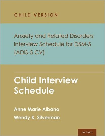 Anxiety and Related Disorders Interview Schedule for DSM-5, Child and Parent Version, Anne Marie Albano ; Wendy K. Silverman - Paperback - 9780197621950