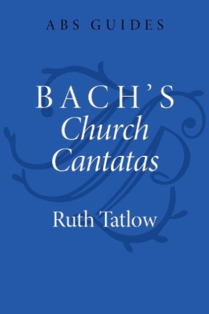 Bach's Church Cantatas, Ruth (Visiting Researcher Tatlow - Gebonden - 9780197622506