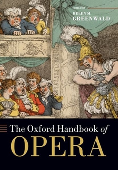 The Oxford Handbook of Opera, HELEN M. (CHAIR OF MUSIC HISTORY AND MUSICOLOGY,  Chair of Music History and Musicology, New England Conservatory) Greenwald - Paperback - 9780197625453