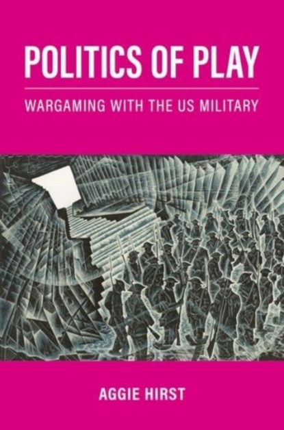 Politics of Play, Aggie (Associate Professor in International Relations Theory and Methods in the Department of War Studies Hirst - Gebonden - 9780197629192