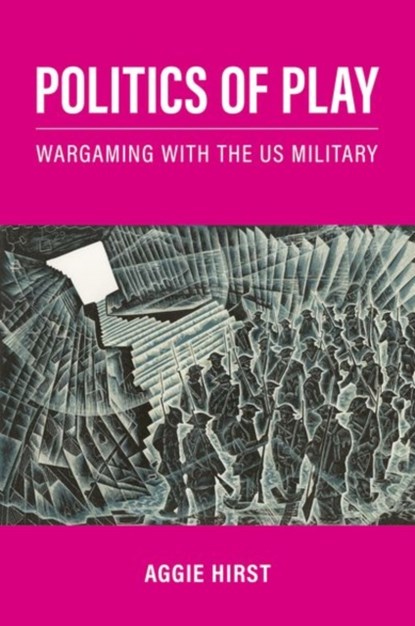Politics of Play, Aggie (Associate Professor in International Relations Theory and Methods in the Department of War Studies Hirst - Paperback - 9780197629208