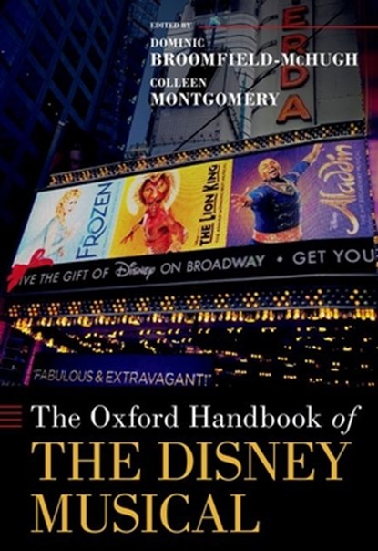 The Oxford Handbook of the Disney Musical, Dominic (Professor in Musicology Broomfield-McHugh ; Colleen (Associate Professor of Radio Montgomery - Gebonden - 9780197633496