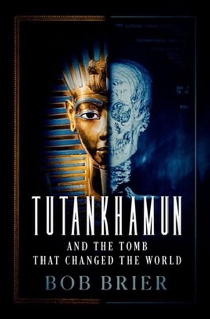 Tutankhamun and the Tomb that Changed the World, Bob (Senior Research Fellow at the C.W. Post Campus Brier - Gebonden - 9780197635056