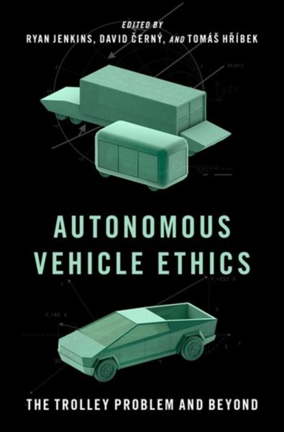 Autonomous Vehicle Ethics, Ryan (Associate Professor of Philosophy Jenkins ; David (Research fellow Cerny ; Tomas (Research fellow Hribek - Gebonden - 9780197639191