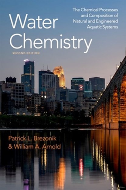 Water Chemistry, Patrick L. (Professor Emeritus in the Department of Civil Brezonik ; William A. (Distinguished McKnight University and Joseph T. Rose S. Ling Professor in the Department of Civil Arnold - Paperback - 9780197651896