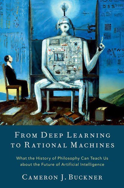 From Deep Learning to Rational Machines, CAMERON J. (ASSOCIATE PROFESSOR,  Associate Professor, University of Houston) Buckner - Gebonden - 9780197653302