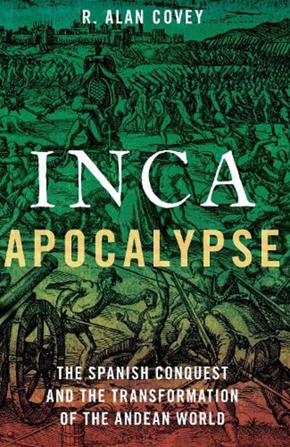 Inca Apocalypse, Alan R. Covey - Paperback - 9780197655320
