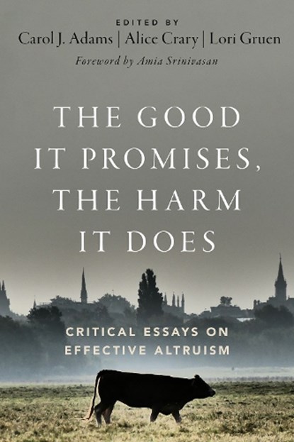 The Good It Promises, the Harm It Does, Carol J. Adams ; Alice (University Distinguished Professor in Philosophy Crary ; Lori (William Griffin Professor of Philosophy Gruen - Paperback - 9780197655702