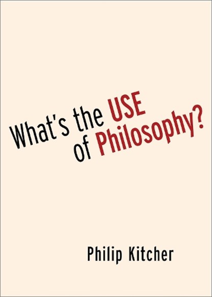 What's the Use of Philosophy?, Philip (John Dewey Professor Emeritus of Philosophy Kitcher - Gebonden - 9780197657249