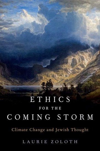 Ethics for the Coming Storm, LAURIE (MARGARET E. BURTON PROFESSOR OF RELIGION AND ETHICS AND SENIOR ADVISOR TO THE PROVOST FOR SOCIAL ETHICS,  Margaret E. Burton Professor of Religion and Ethics and Senior Advisor to the Provost for Social Ethics, University of Chicago) Zoloth - Paperback - 9780197661352