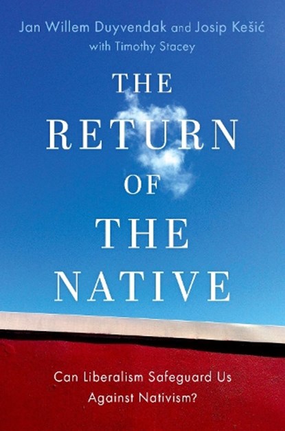 The Return of the Native, Jan Willem (Distinguished Research Professor of Sociology Duyvendak ; Josip (Researcher-lecturer in Social Work Kesic - Paperback - 9780197663042