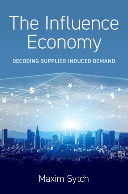 The Influence Economy, Maxim (Jack D. Sparks Whirlpool Corporation Research Professor of Business Administration and Professor of Management and Organizations Sytch - Gebonden - 9780197665152
