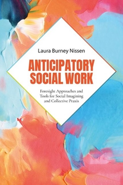 Anticipatory Social Work, Laura (Professor and Former Dean Burney Nissen - Gebonden - 9780197665190