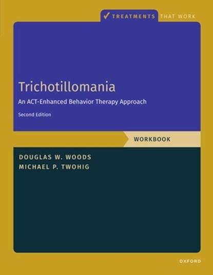 Trichotillomania: Workbook, Michael P. (Professor Twohig ; Douglas ( Woods - Paperback - 9780197668894