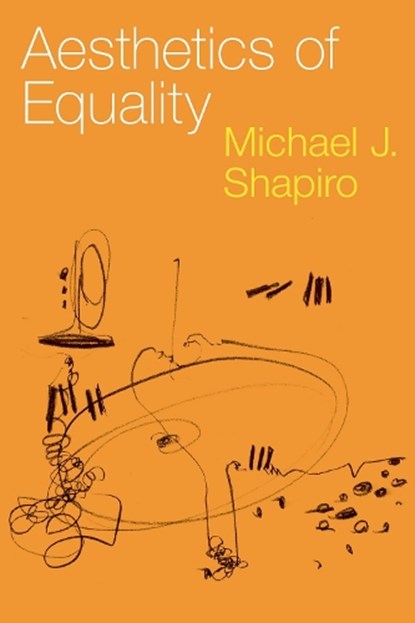 Aesthetics of Equality, Michael J. (Professor Emeritus of Political Science Shapiro - Paperback - 9780197670354