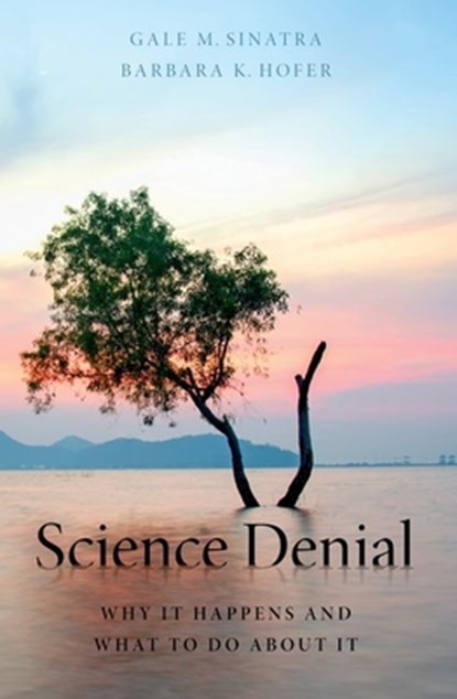 Science Denial, Gale M. (Stephen H. Crocker Professor of Education and Psychology Sinatra ; Barbara K. (Professor of Psychology Emerita Hofer - Paperback - 9780197683330