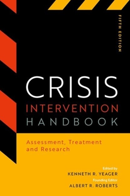 Crisis Intervention Handbook, Kenneth R. (Professor Emeritus Yeager ; Albert R. (Founding Editor Roberts - Gebonden - 9780197687833