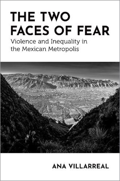 The Two Faces of Fear, ANA (ASSISTANT PROFESSOR OF SOCIOLOGY,  Assistant Professor of Sociology, Boston University) Villarreal - Paperback - 9780197688014