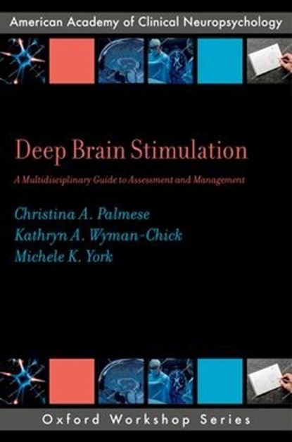 Deep Brain Stimulation, Christina A. (Associate Professor Palmese ; Kathryn A. (Clinical Neuropsychologist Wyman-Chick ; Michele K. (Professor of Neurology and Psychiatry and Behavioral Sciences York - Paperback - 9780197689233