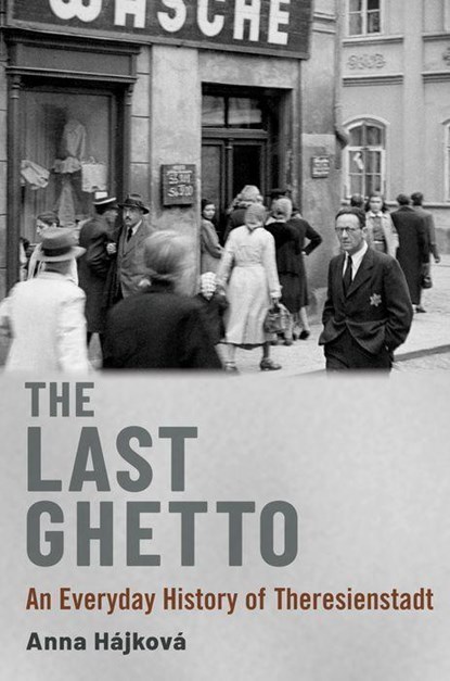 The Last Ghetto, Anna (Associate Professor of Modern European Continental History Hajkova - Paperback - 9780197696323