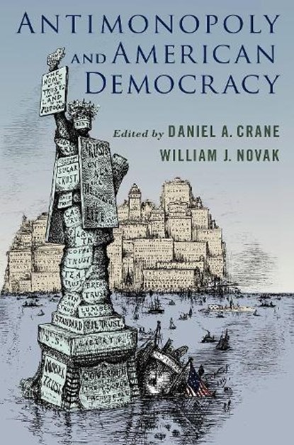 Antimonopoly and American Democracy, Daniel A. (Frederick Paul Furth Crane ; William J. (Charles F. and Edith J. Clyne Professor of Law Novak - Paperback - 9780197744673