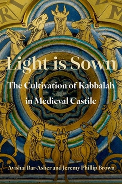 Light is Sown, Avishai (Sol Rosenblum Chair in Jewish History and Associate Professor of Jewish Studies Bar-Asher ; Jeremy Phillip (Jordan H. Kapson Assistant Professor of Jewish Studies Brown - Gebonden - 9780197744819