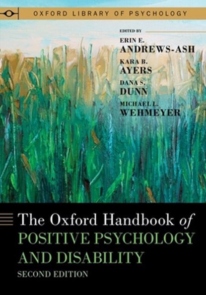The Oxford Handbook of Positive Psychology and Disability, Erin E. (Affiliate Associate Professor Andrews-Ash ; Kara B. (Associate Professor of Pediatrics Ayers ; Dana S. (Professor of Psychology and Director of Academic Assessment Dunn - Gebonden - 9780197749760