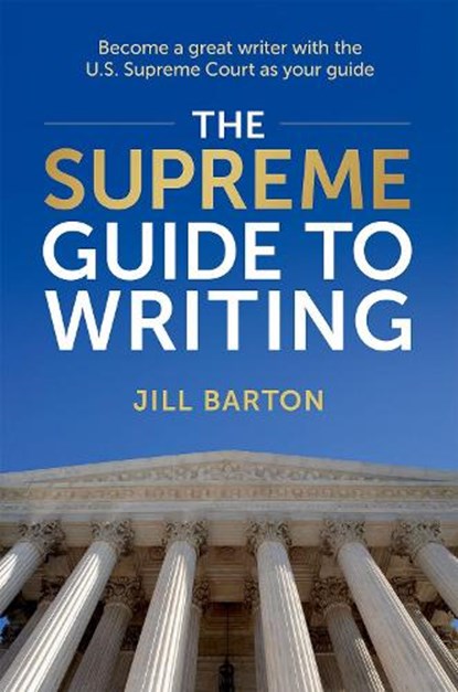 The Supreme Guide to Writing, Jill (Legal Writing Program Director Barton - Paperback - 9780197754368