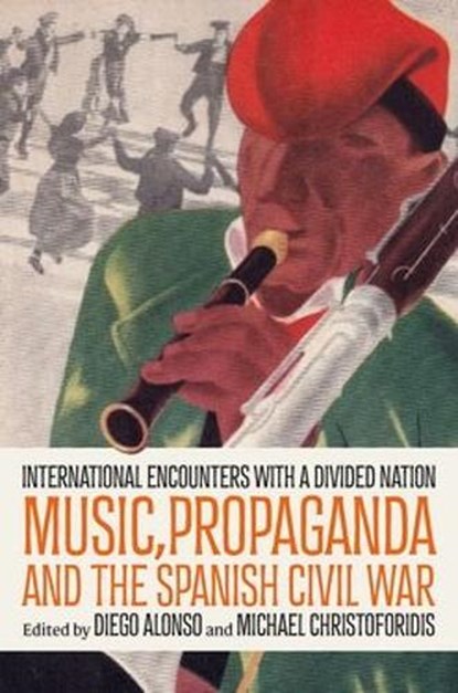 Music, Propaganda, and the Spanish Civil War, Diego (Senior Researcher Alonso ; Michael (Professor of Musicology Christoforidis - Gebonden - 9780197760673