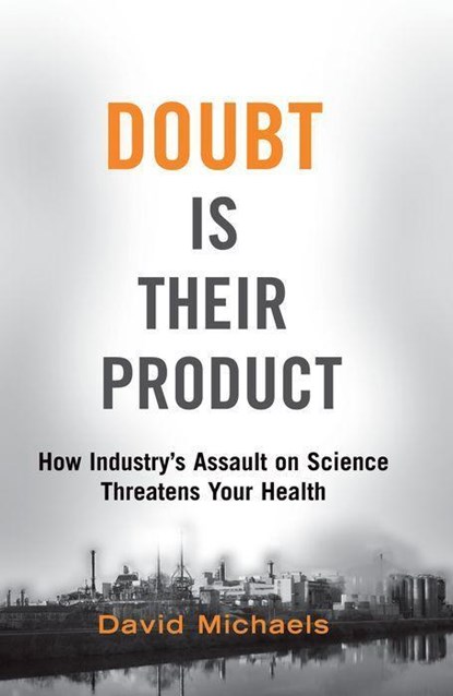 Doubt Is Their Product, DAVID (PROFESSOR OF ENVIRONMENTAL AND OCCUPATIONAL HEALTH,  Professor of Environmental and Occupational Health, The George Washington University School of Public Health and Health Services) Michaels - Paperback - 9780197760857