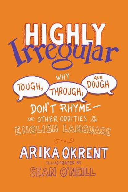 Highly Irregular, ARIKA (LINGUIST AND AUTHOR OF IN THE LAND OF INVENTED LANGUAGES,  Linguist and author of In the Land of Invented Languages) Okrent - Paperback - 9780197760918